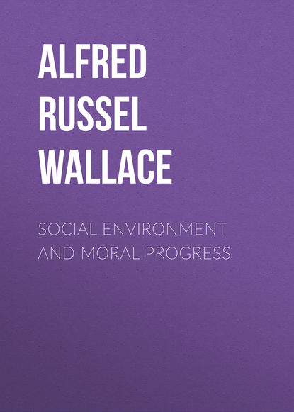 Книга Alfred Wallace, Alfred Russel Wallace Social Environment and Moral Progress
