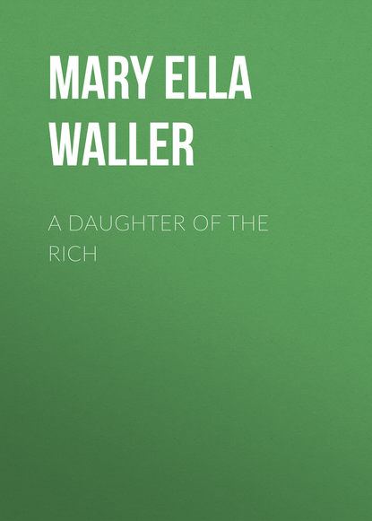 Книга Mary Ella Waller, Mary Waller A Daughter of the Rich
