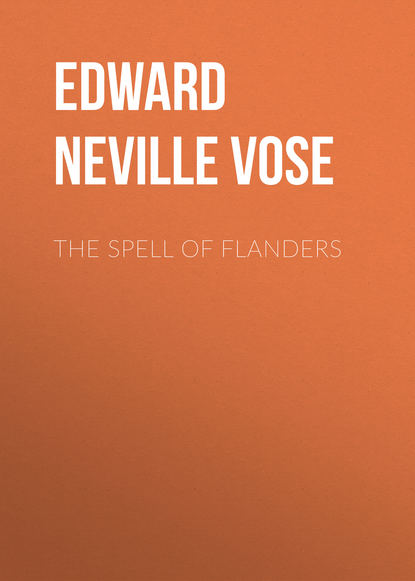 Книга Edward Neville Vose, Edward Vose The Spell of Flanders