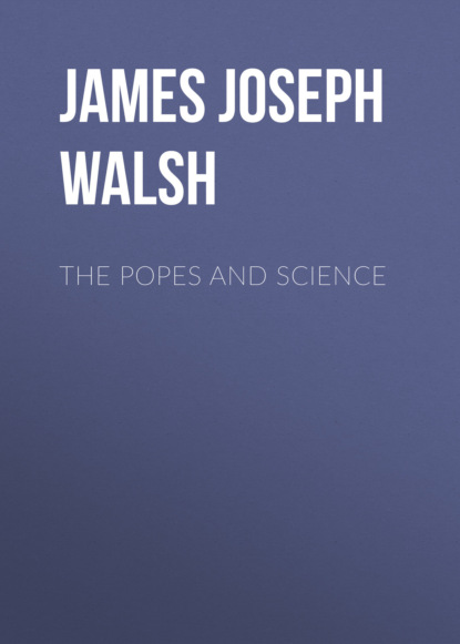 Книга James Joseph Walsh, James Walsh The Popes and Science