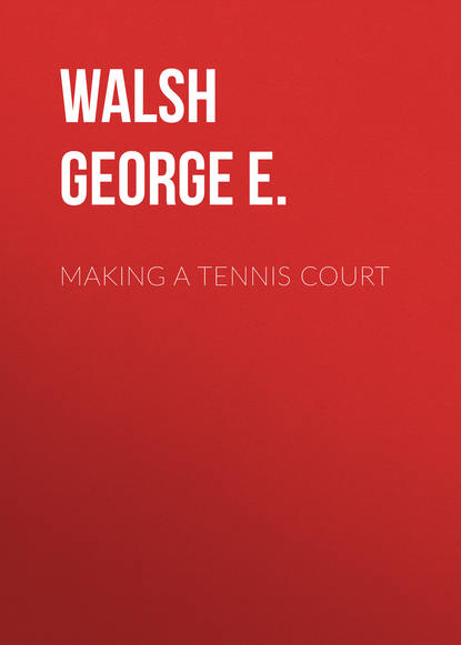 Книга George Walsh, Walsh George E. Making a Tennis Court