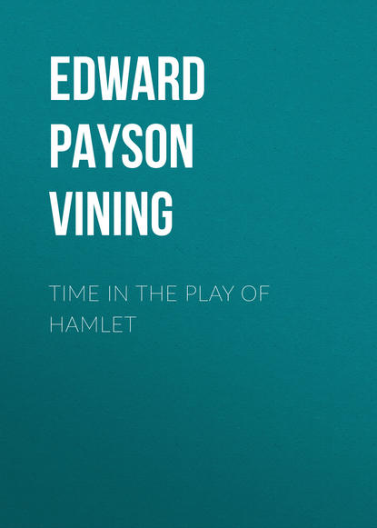 Книга Edward Payson Vining, Edward Vining Time in the Play of Hamlet