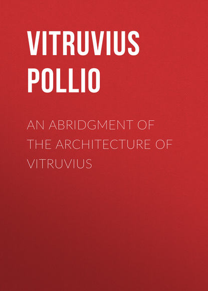 Книга Vitruvius Pollio,  Vitruvius Pollio An Abridgment of the Architecture of Vitruvius
