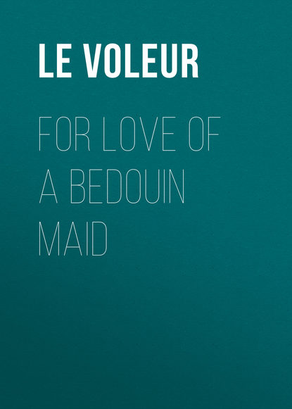 Книга  Le Voleur, Le Voleur For Love of a Bedouin Maid