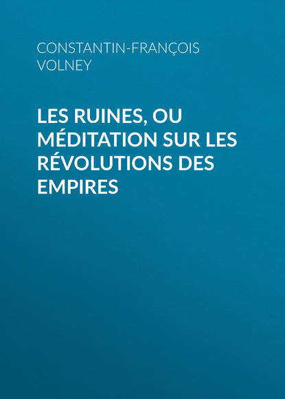 Книга Constantin-Francois Volney Les Ruines, ou méditation sur les révolutions des empires