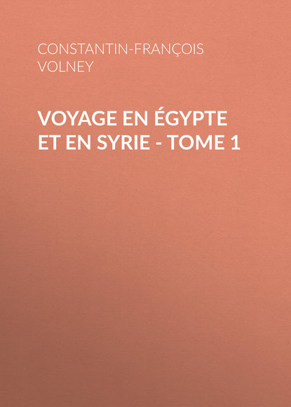 Книга Constantin-Francois Volney Voyage en Égypte et en Syrie - Tome 1