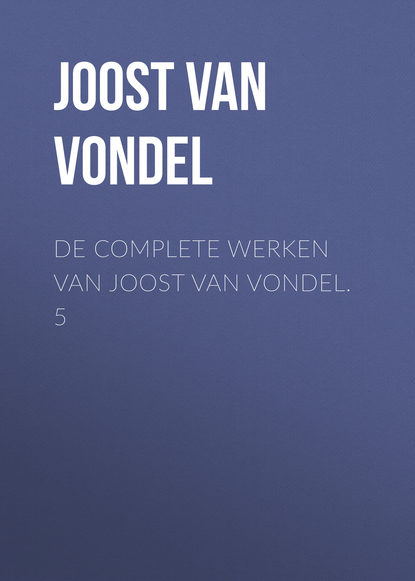 Книга Joost van den Vondel, Joost Vondel, Hermann Allard De complete werken van Joost van Vondel. 5