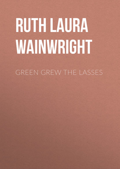 Книга Ruth Wainwright, Ruth Laura Wainwright Green Grew the Lasses