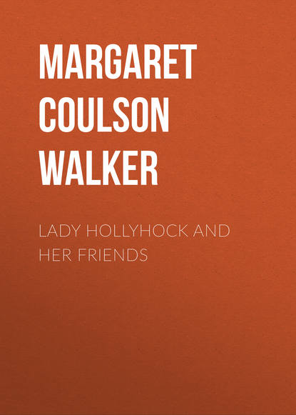 Книга Margaret Coulson Walker, Margaret Walker Lady Hollyhock and her Friends