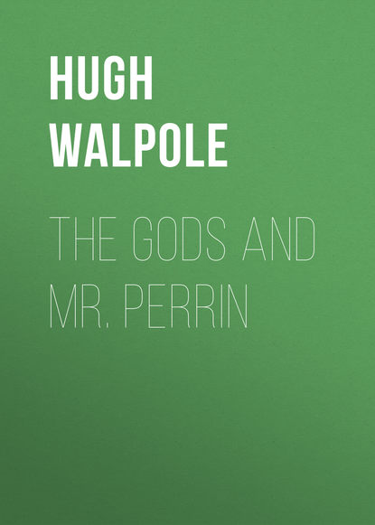Книга Hugh Walpole The Gods and Mr. Perrin
