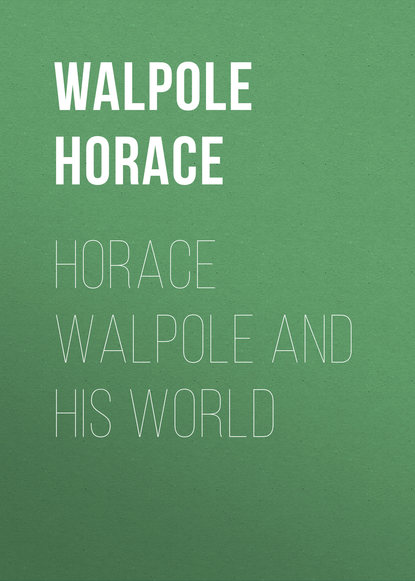Книга Horace Walpole, Гораций Уолпол Horace Walpole and his World
