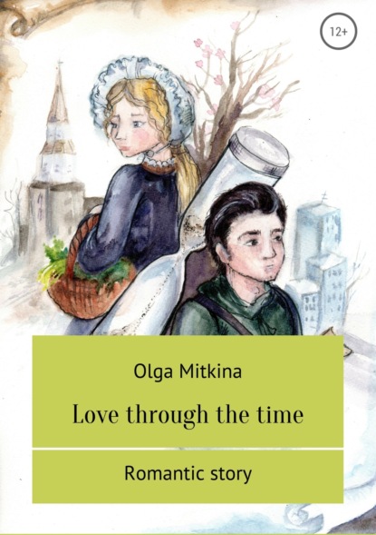 Книга Ольга Сергеевна Митькина, Анастасия Евгеньевна Сушко Love through the time