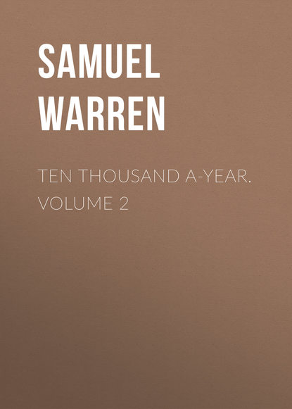 Книга Samuel Warren Ten Thousand a-Year. Volume 2