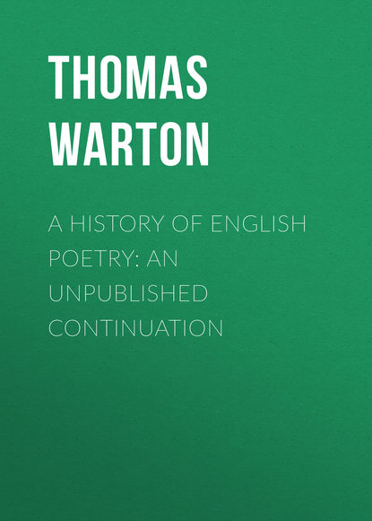Книга Thomas Warton A History of English Poetry: an Unpublished Continuation