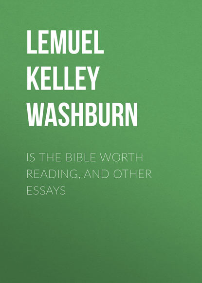 Книга Lemuel Kelley Washburn Is The Bible Worth Reading, and Other Essays