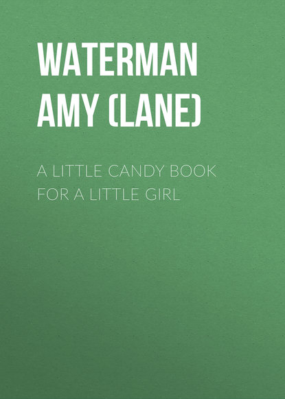 Книга Amy Waterman, Waterman Amy Harlow (Lane) A Little Candy Book for a Little Girl