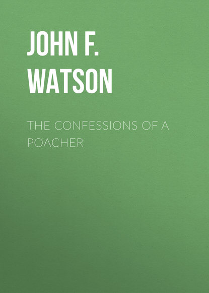 Книга John F.L.S. Watson The Confessions of a Poacher