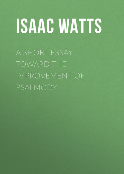Книга Isaac Watts A Short Essay Toward the Improvement of Psalmody
