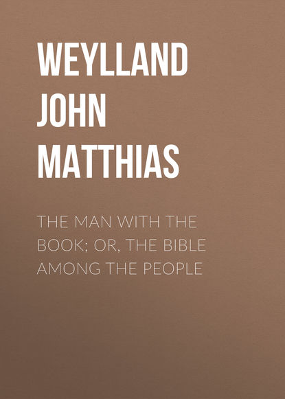 Книга John Weylland, Weylland John Matthias The Man with the Book; or, The Bible Among the People