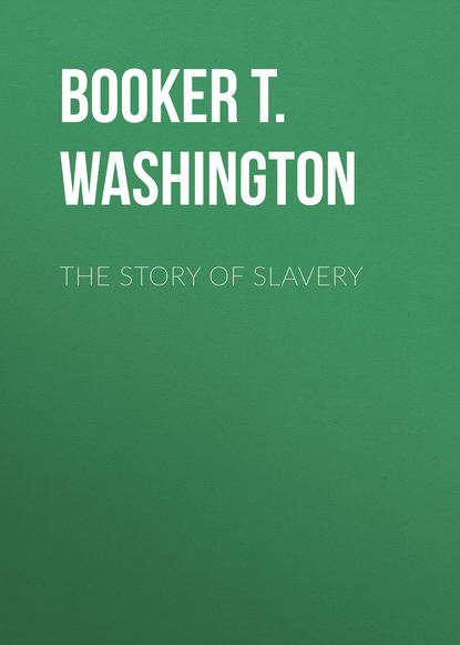 Книга Booker T. Washington The Story of Slavery