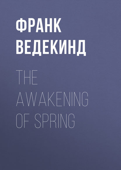 Книга Франк Ведекинд, Francis Joseph Ziegler The Awakening of Spring