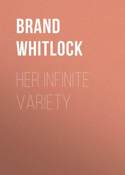 Книга Brand Whitlock Her Infinite Variety