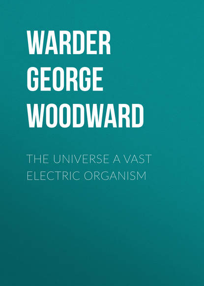Книга George Warder, Warder George Woodward The Universe a Vast Electric Organism