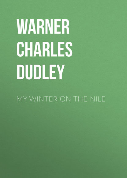 Книга Warner Charles Dudley, Charles Warner My Winter on the Nile
