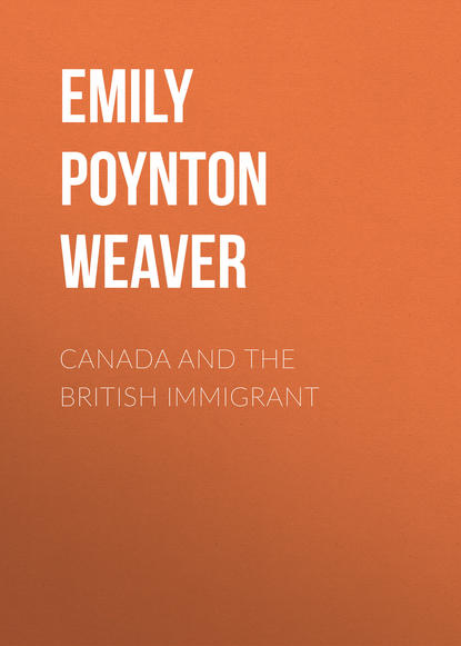 Книга Emily Poynton Weaver Canada and the British immigrant