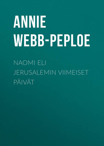 Книга Annie Webb-Peploe Naomi eli Jerusalemin viimeiset päivät