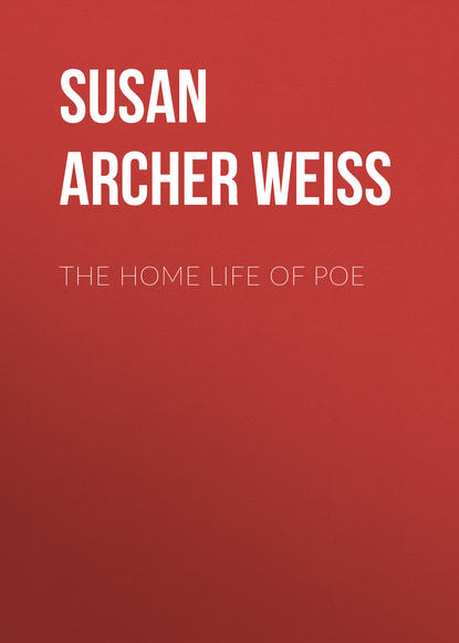 Книга Susan Archer Talley Weiss The Home Life of Poe