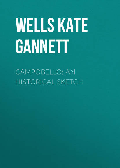Книга Kate Wells, Wells Kate Gannett Campobello: An Historical Sketch