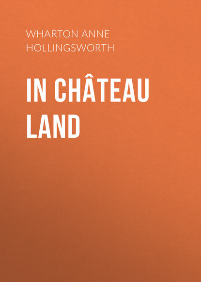 Книга Anne Wharton, Wharton Anne Hollingsworth In Château Land