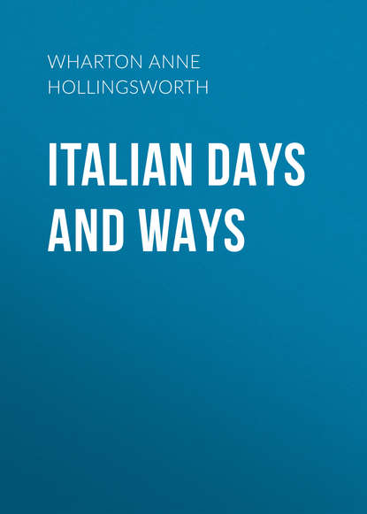 Книга Anne Wharton, Wharton Anne Hollingsworth Italian Days and Ways