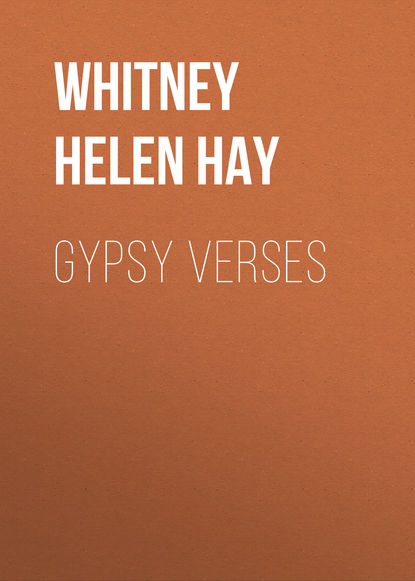 Книга Helen Whitney, Whitney Helen Hay Gypsy Verses