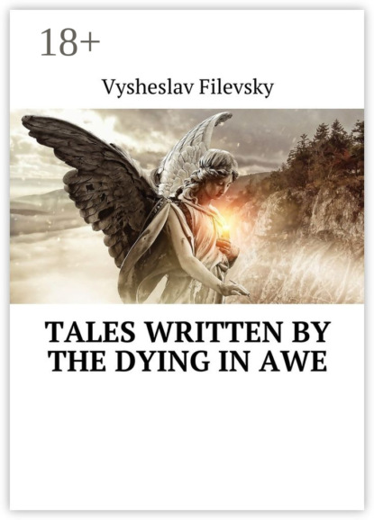 Книга Vysheslav Filevsky Tales Written by the Dying in Awe