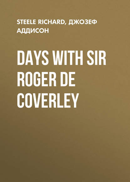 Книга Джозеф Аддисон, Richard Steele Days with Sir Roger De Coverley