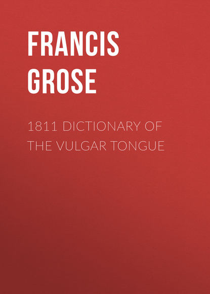 Книга Francis Grose 1811 Dictionary of the Vulgar Tongue