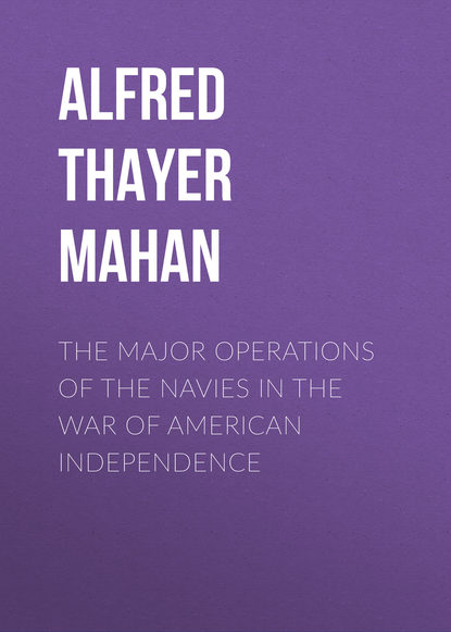 Книга Alfred Thayer Mahan The Major Operations of the Navies in the War of American Independence