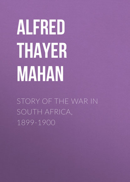 Книга Alfred Thayer Mahan Story of the War in South Africa, 1899-1900