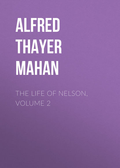 Книга Alfred Thayer Mahan The Life of Nelson, Volume 2