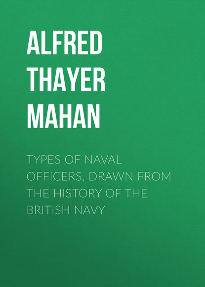 Книга Alfred Thayer Mahan Types of Naval Officers, Drawn from the History of the British Navy
