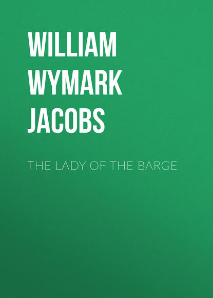 Книга William Wymark Jacobs The Lady of the Barge