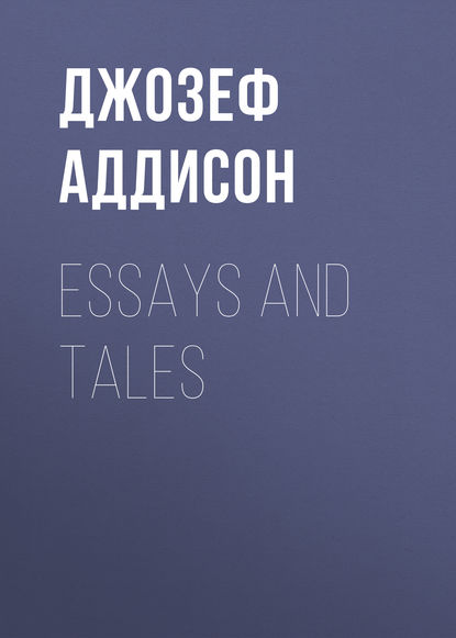 Книга Джозеф Аддисон Essays and Tales