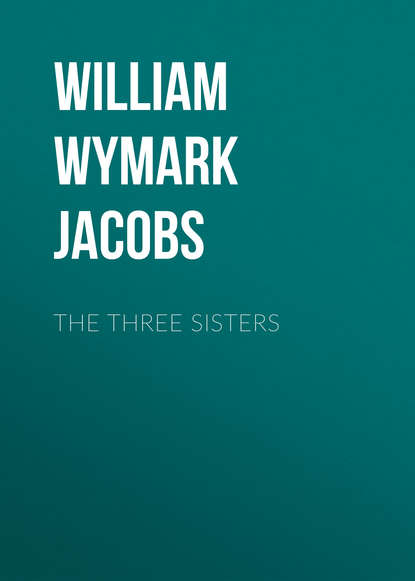 Книга William Wymark Jacobs The Three Sisters