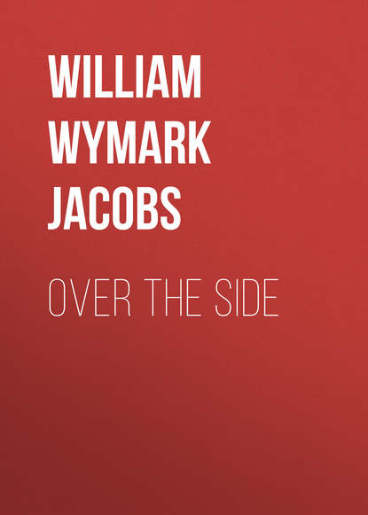 Книга William Wymark Jacobs Over the Side