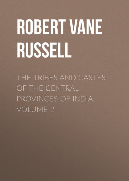 Книга Robert Vane Russell The Tribes and Castes of the Central Provinces of India, Volume 2