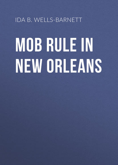 Книга Ida B. Wells-Barnett Mob Rule in New Orleans