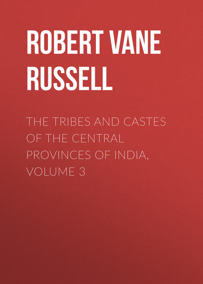 Книга Robert Vane Russell The Tribes and Castes of the Central Provinces of India, Volume 3