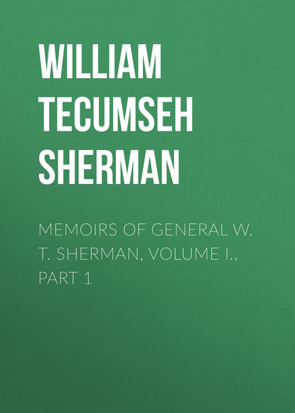 Книга William Tecumseh Sherman Memoirs of General W. T. Sherman, Volume I., Part 1